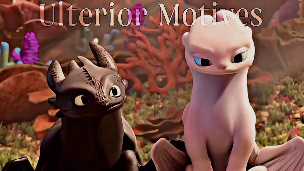 Toothless and Light Fury / Ulterior Motives