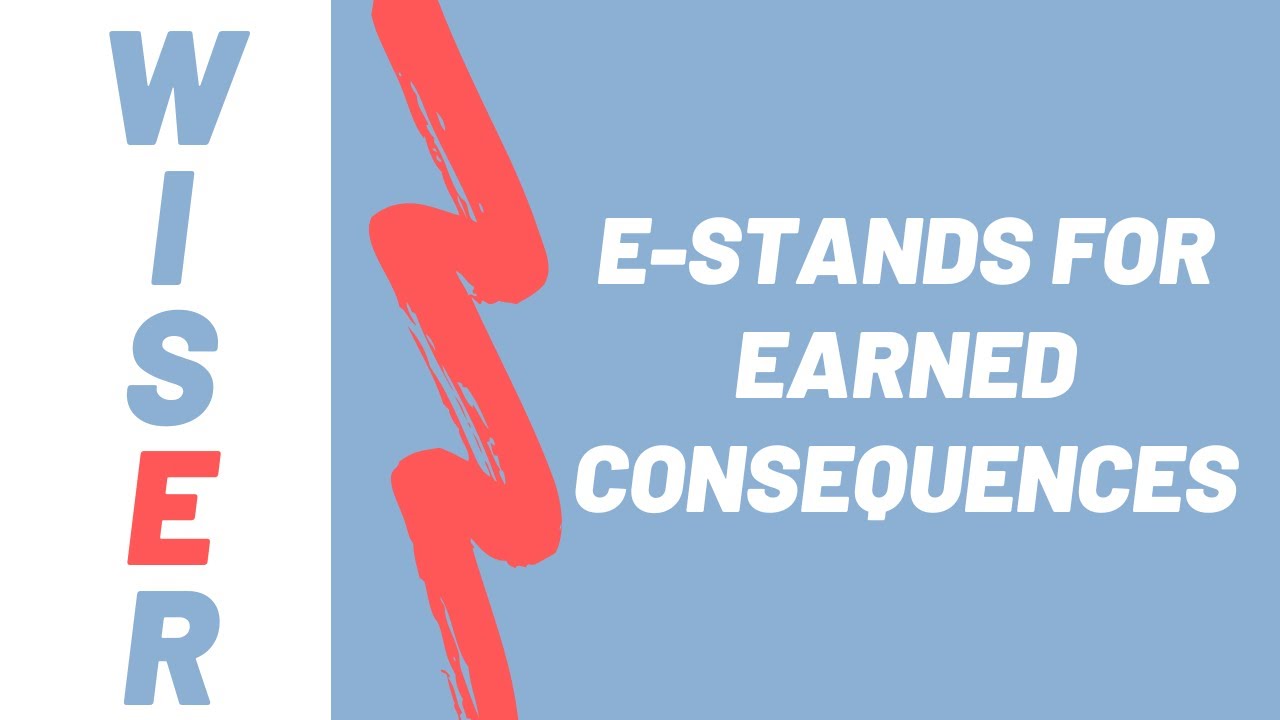 E-Stands for Earned Consequences
