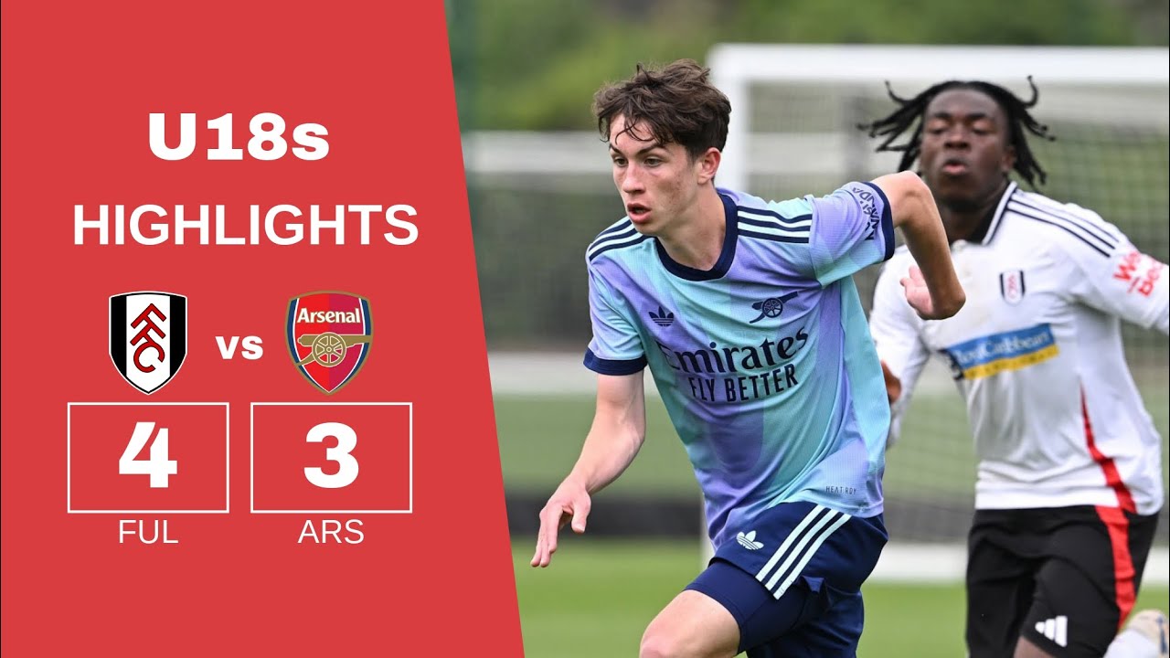 Arsenal U18 3-4 Fulham U18 Highlights | Dowman & Casey Goals | U18 Premier League 03/05/25