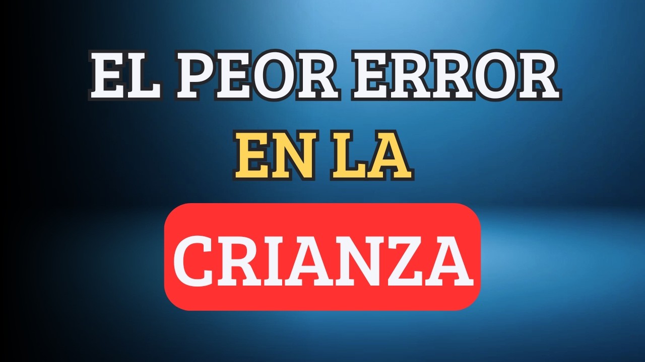 Los 5 ERRORES de Crianza que Están DAÑANDO el Cerebro de tu HIJO