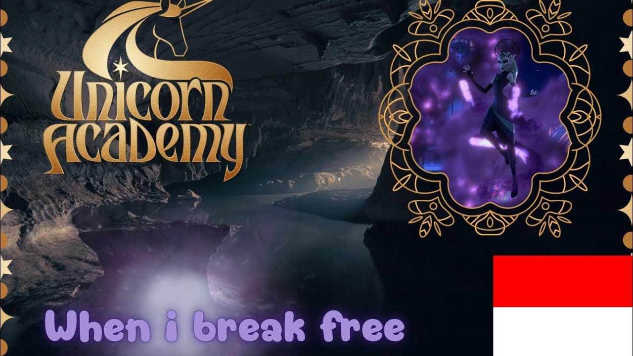 [Bahasa Indonesia] Unicorn Academy - When I break free 