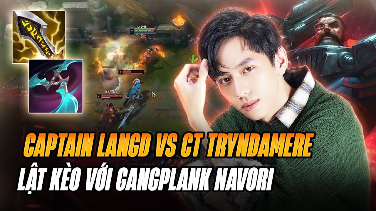 LANGD VÀ GIÁO ÁN GANGPLANK NAVORI BÁN HÀNH CAO THỦ TRYNDAMERE GÁNH TEAM LẬT KÈO DÙ BỊ CAMP LIÊN TỤC