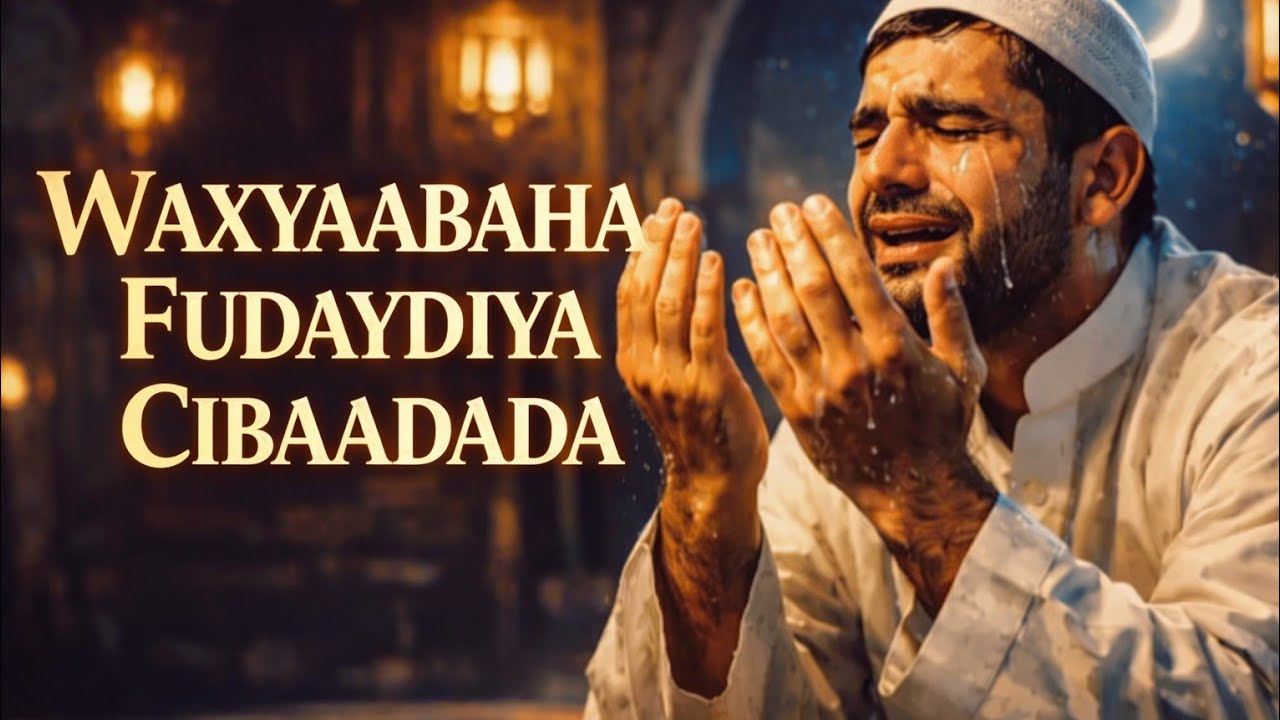 WAXYAABAHA FUDAYDIYA CIBAADADA | RAAC TALAABOOYINKAN.