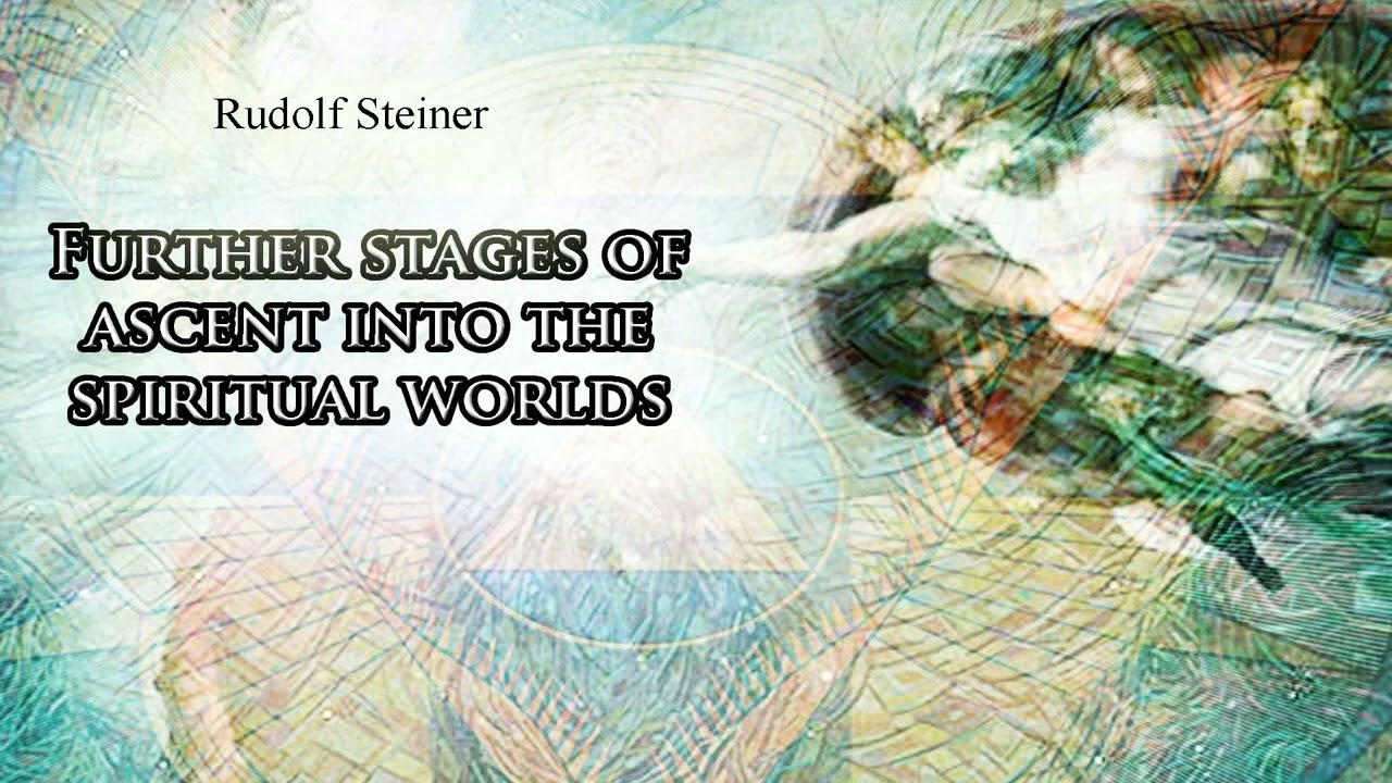Further Stages of Ascent into the Spiritual Worlds by Rudolf Steiner