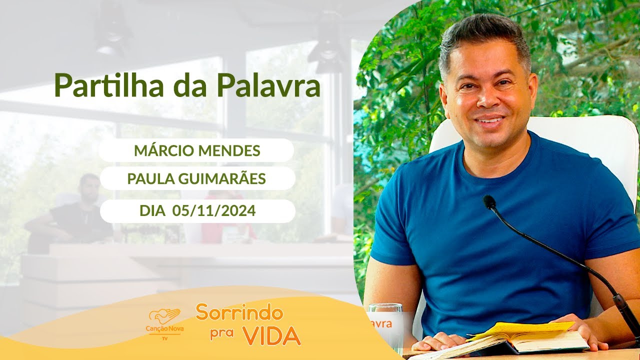 Sorrindo pra Vida - 05/11/2024 - Partilha da Palavra com Márcio Mendes
