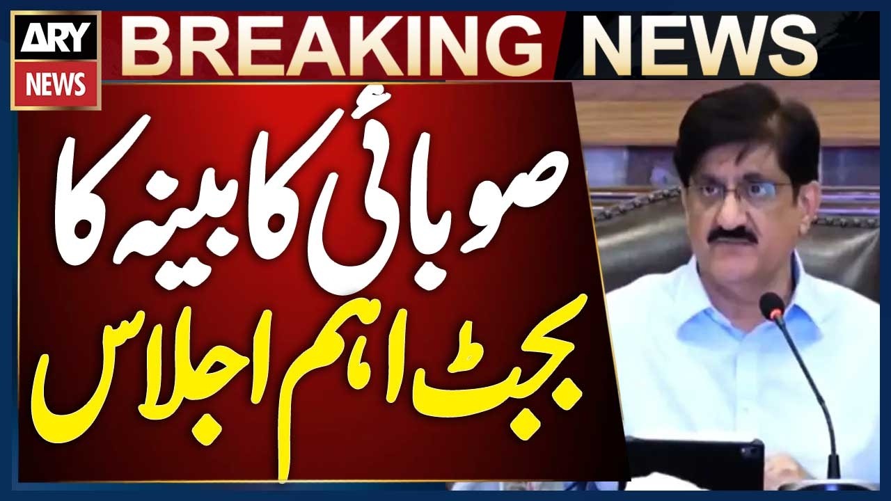 Sindh Cabinet Budget Meeting Held in Karachi Under Chief Minister&rsquo;s Chairmanship