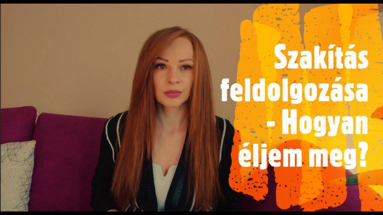 Szakítás feldolgozása -  Hogyan éljem meg? - Teljes útmutató a szakításhoz