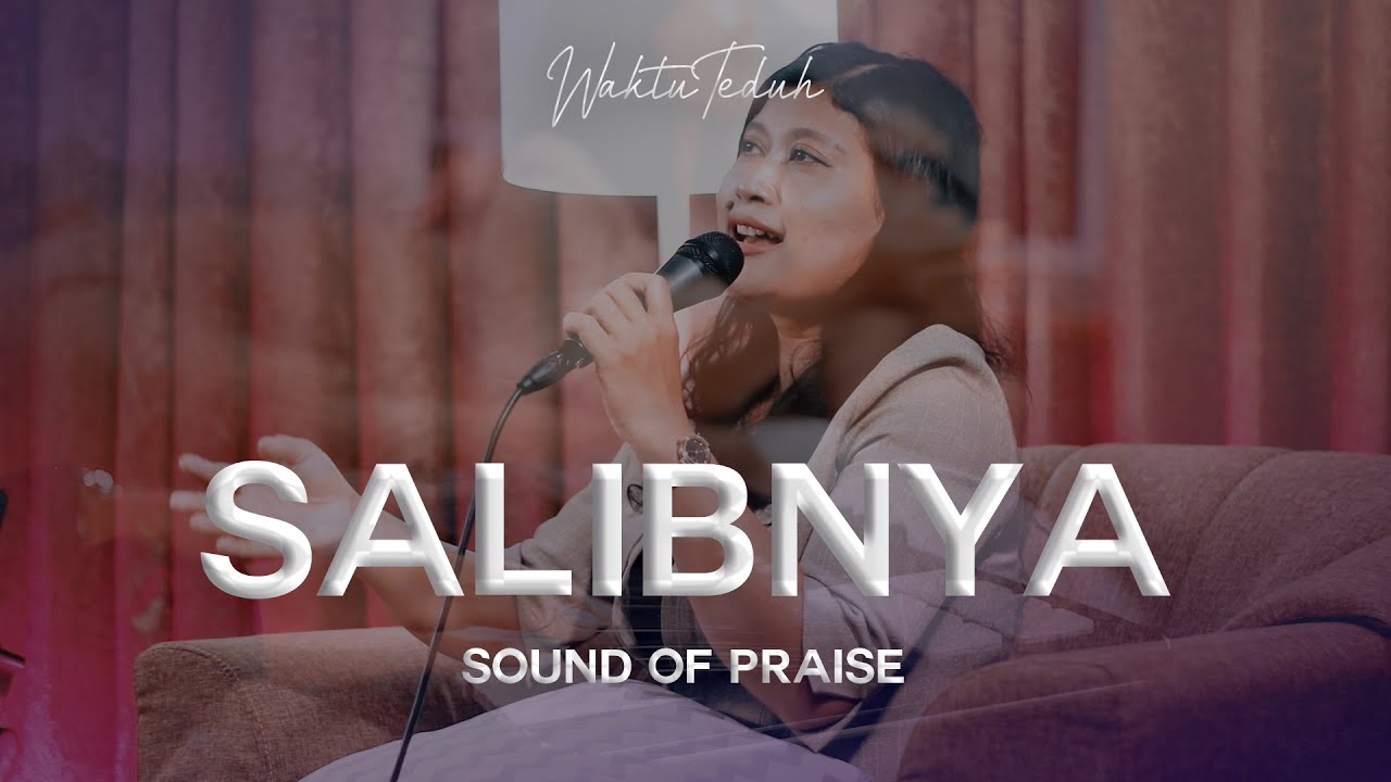 Salib-Nya - Sound of Praise | Lagu Rohani Kristen | #WaktuTeduh
