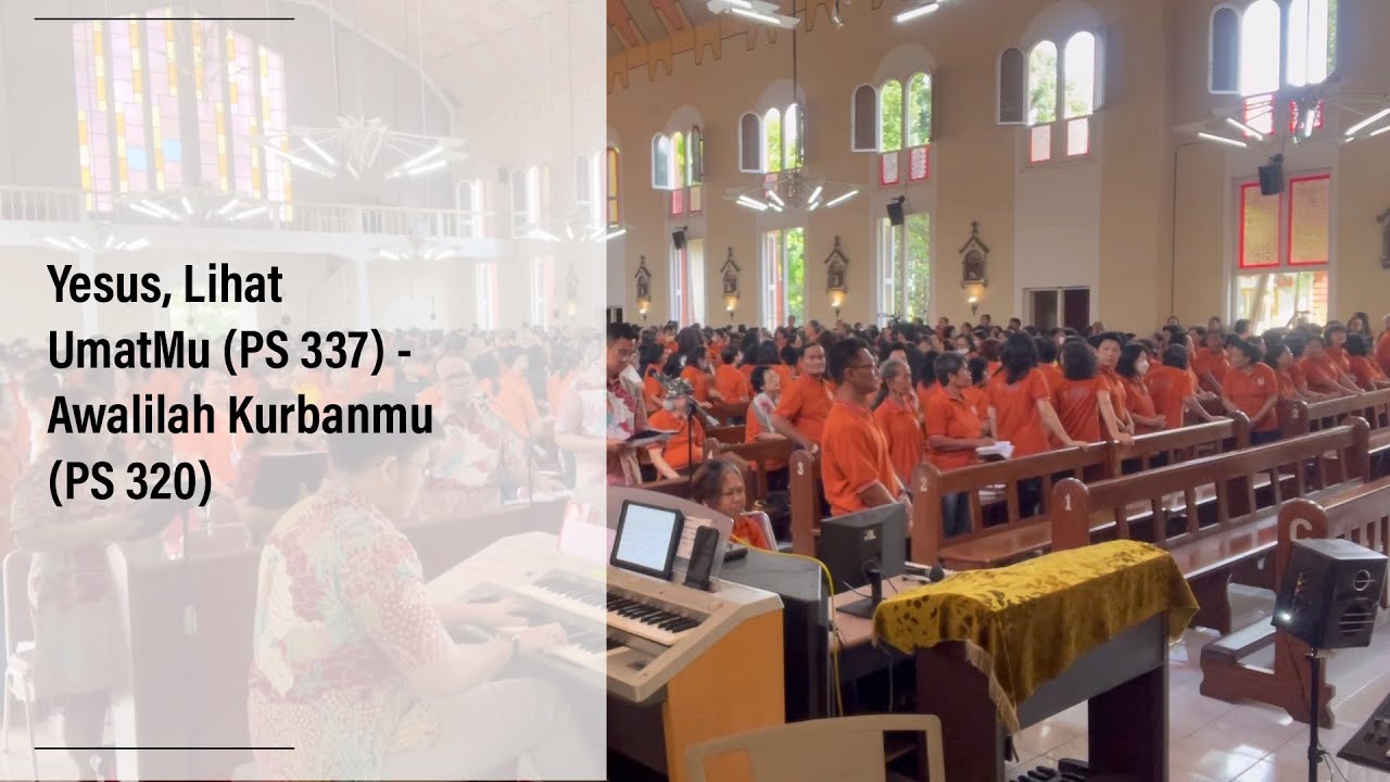 Yesus Lihat Umatmu (PS 337/KJ 057) - Awalilah Kurbanmu (PS 320)