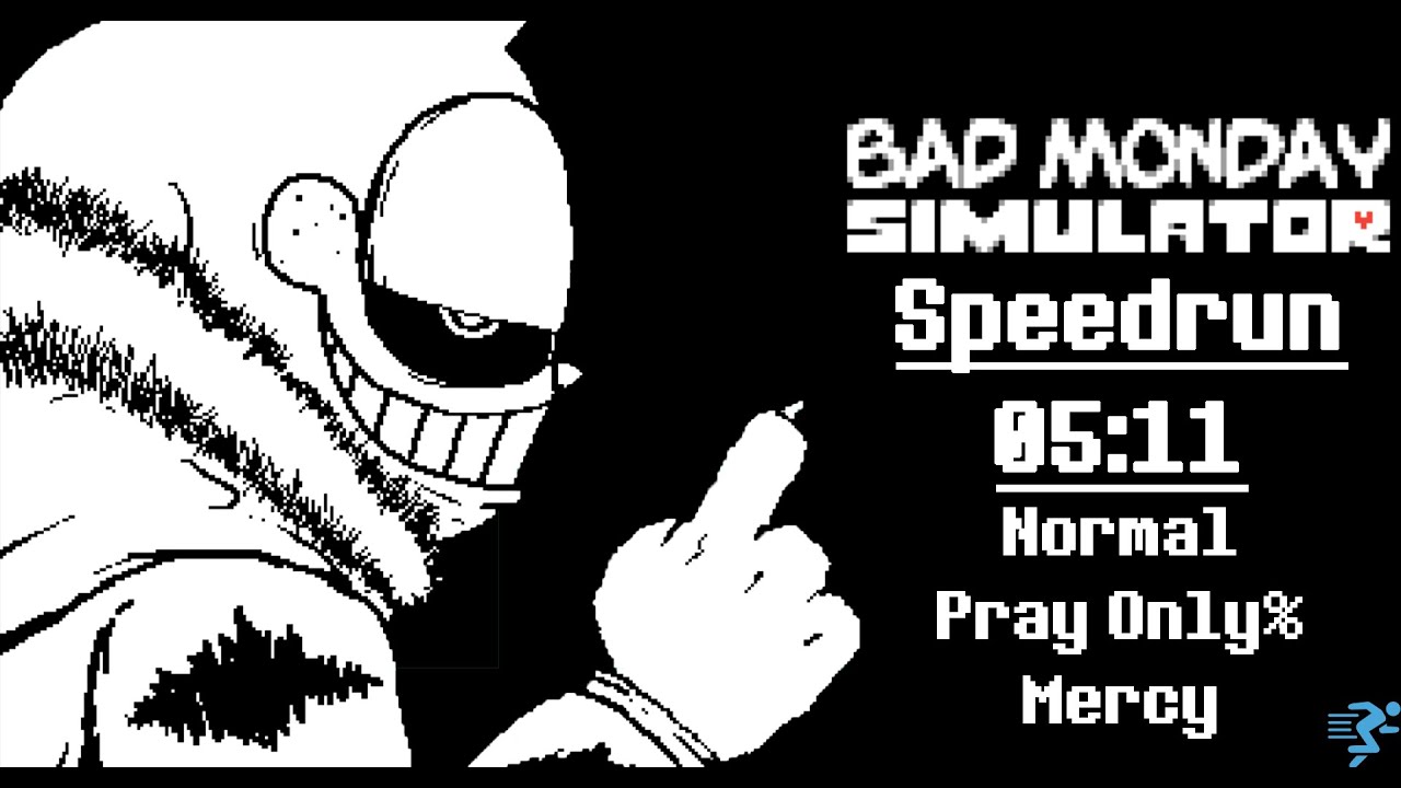 Bad Monday Simulator [Speedrun in 05:11] (Normal, Pray Only%, Mercy) [Undergarf (AU Undertale)]