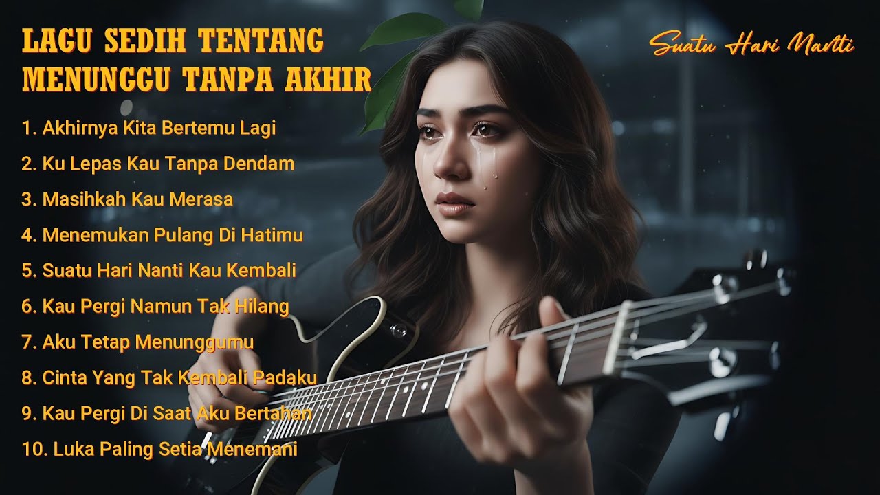 LAGU SEDIH TENTANG MENUNGGU TANPA AKHIR – Suatu Hari Nanti