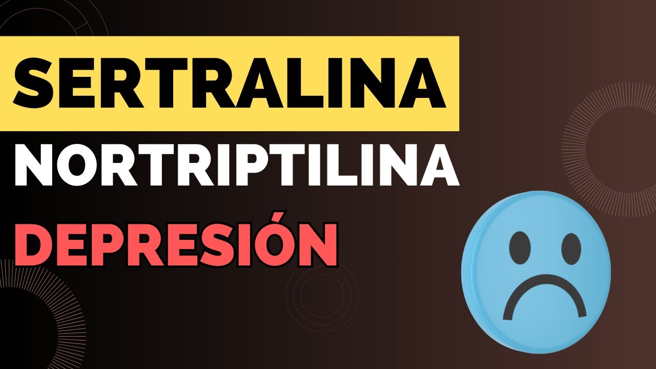 Combo de Sertralina y Nortriptilina para la DEPRESIÓN ¿Por qué?