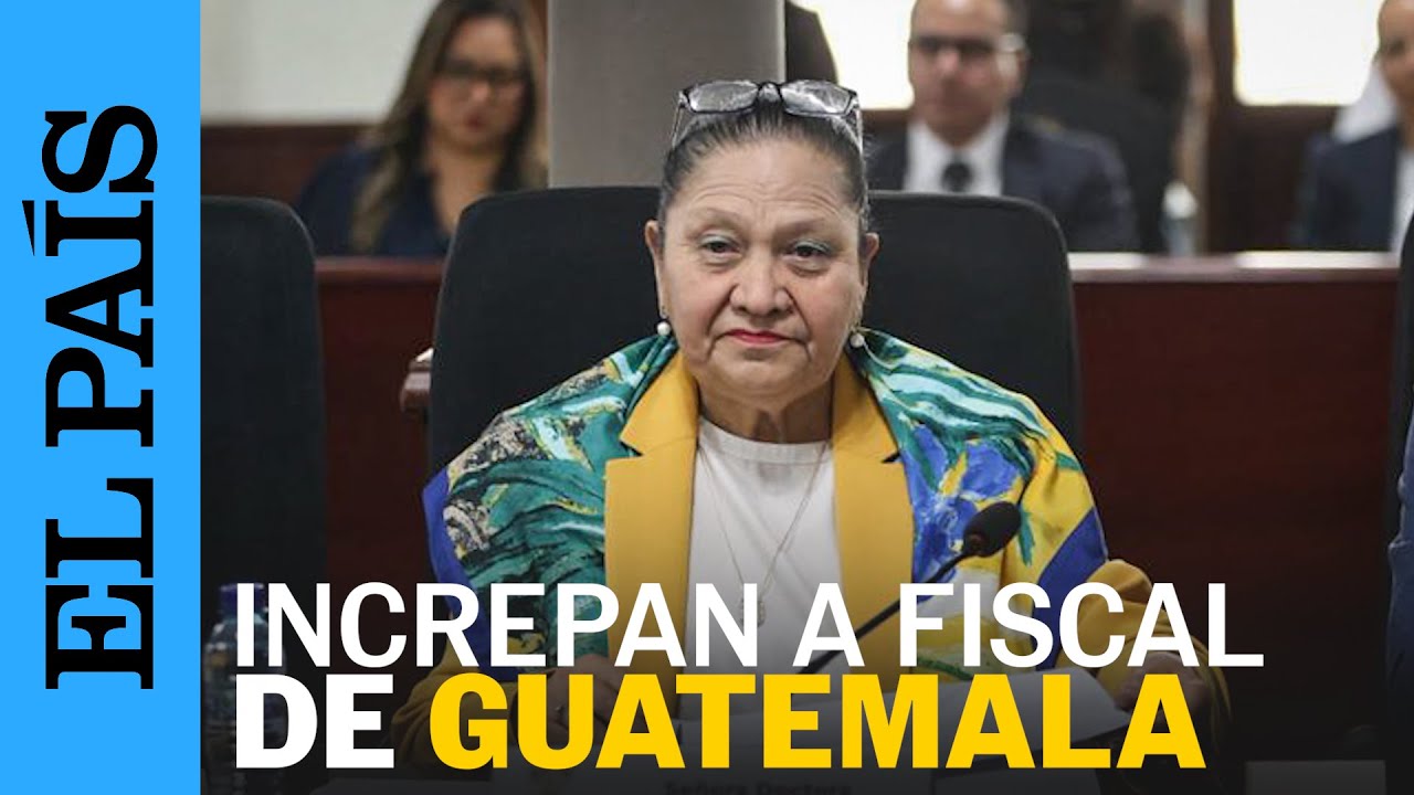 CONSUELO PORRAS, fiscal de GUATEMALA, es increpada en audiencia pública | EL PAÍS