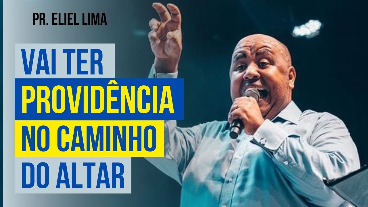 Pr. Eliel Lima | Vai Ter Providência No Caminho Do Altar