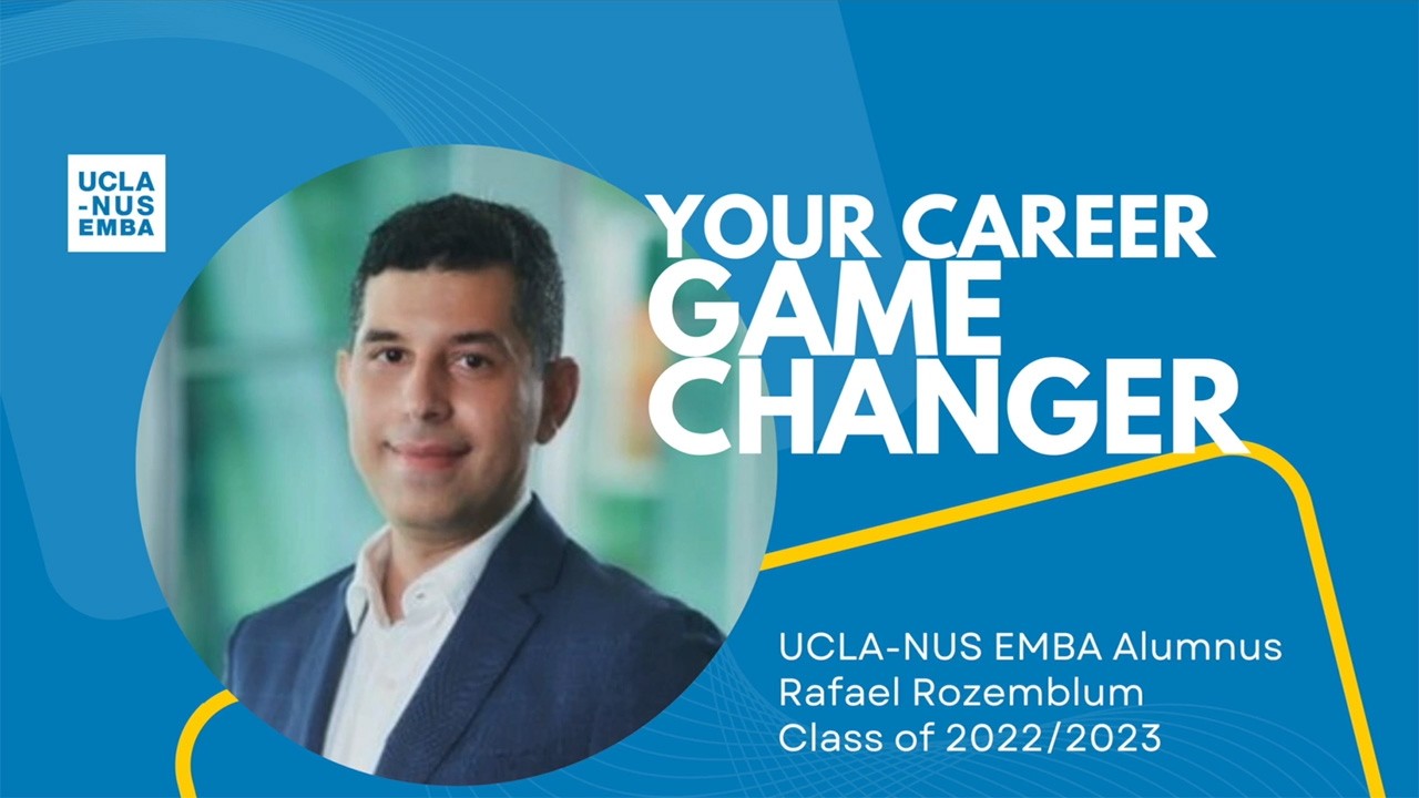 UCLA-NUS EMBA | Alumni Sharing:  The EMBA Advantage for South America and the Middle East