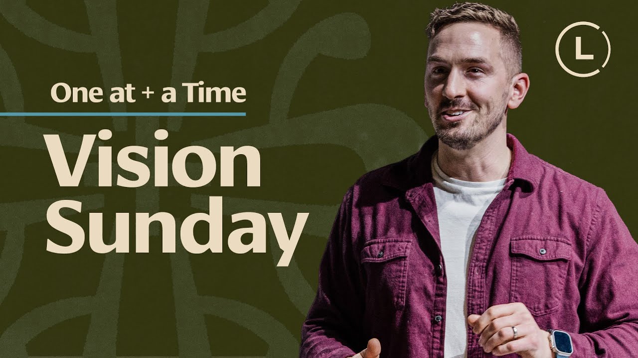 Vision Sunday | One At A Time | #LifeCenterChurch #SundaySermon
