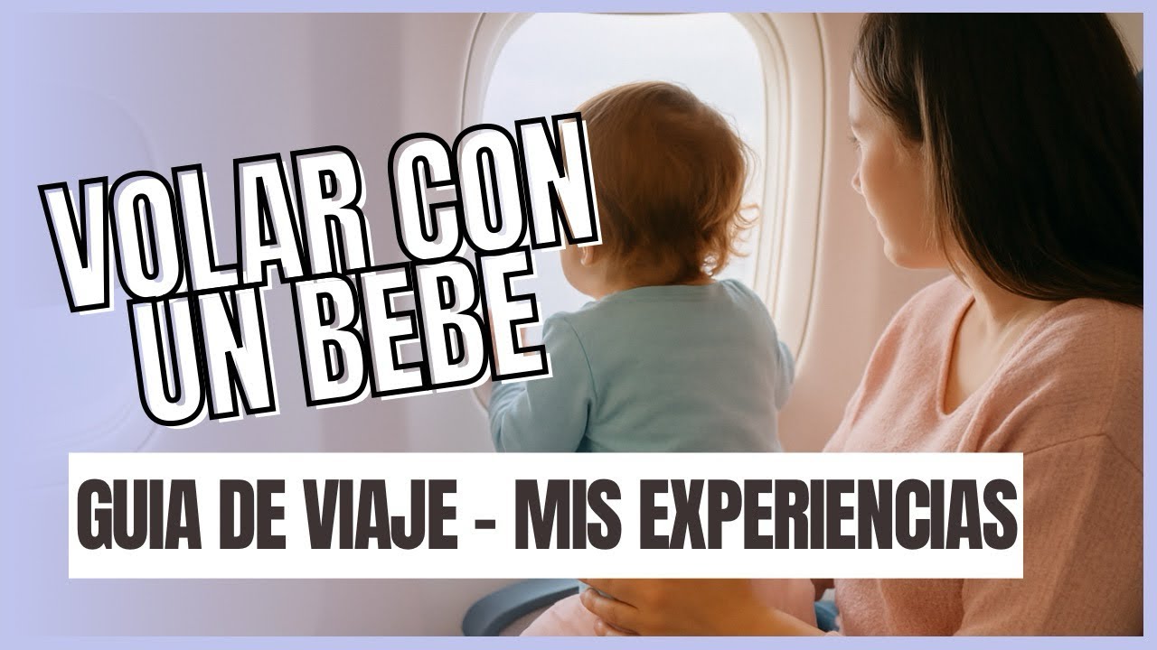 Consejos para VIAJAR con un BEBÉ en AVIÓN sin dramas - Mi experiencia real