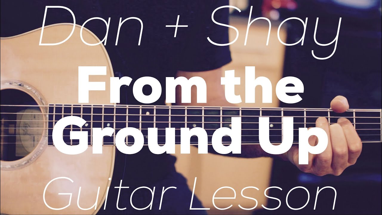 Dan + Shay - From the Ground Up - Guitar Lesson (Chords and Strumming)