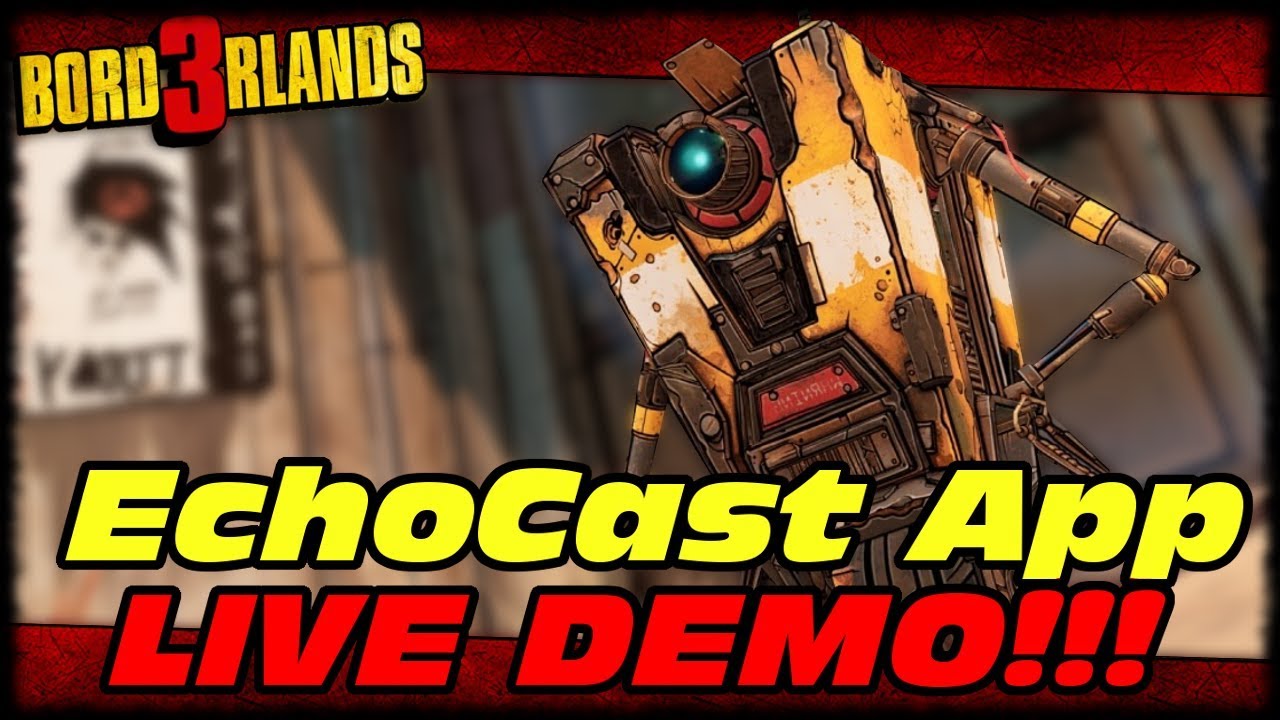BORDERLANDS 3 ECHOCAST TWITCH APP LIVE DEMO!!! FIRST LOOK AT BL3 ECHO CAST APP!!!