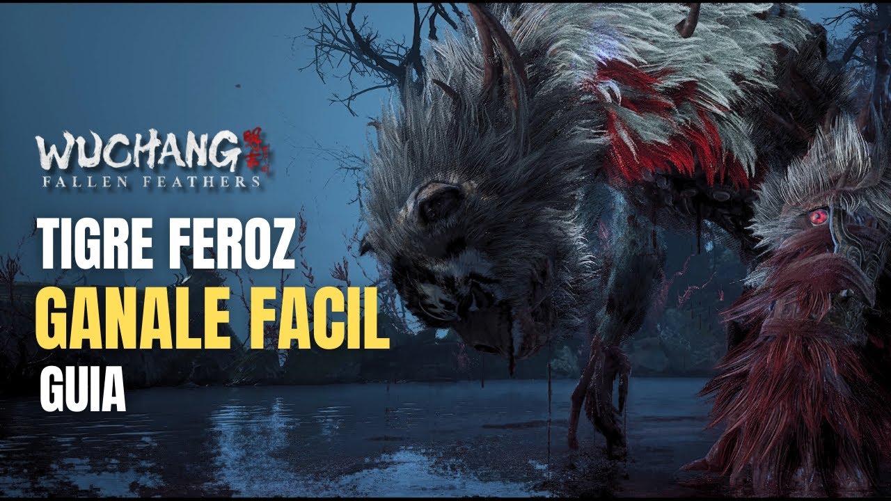 WUCHANG FALLEN FEATHERS: COMO DERROTAR AL TIGRE FEROZ - GUIA