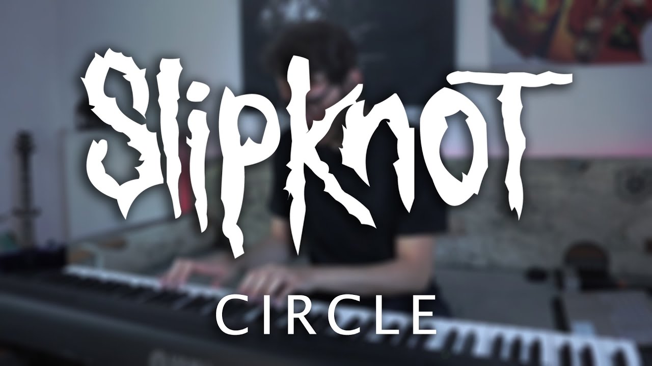 Slipknot - Circle | Piano