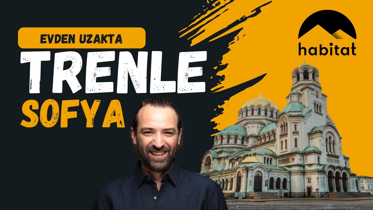 Yataklı Trenle İstanbul-Sofya -  Evden Uzakta! (Habitat TV)