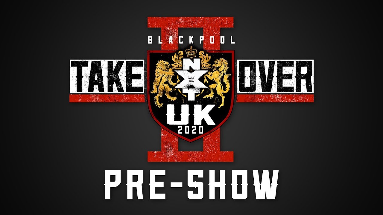 NXT UK Takeover: Blackpool II Pre-Show: Jan. 12, 2020