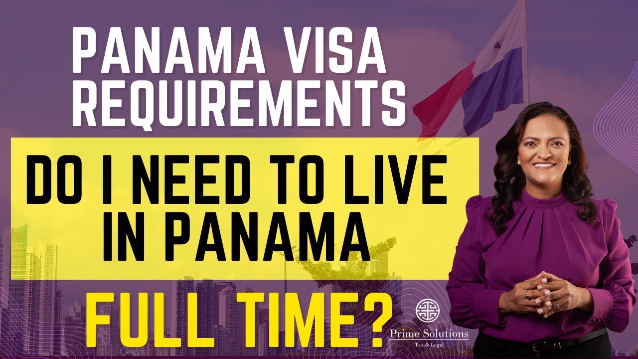 Panama Visa Requirements: Do You Need to Live in Panama Full-Time? SECURE YOUR VISA NOW