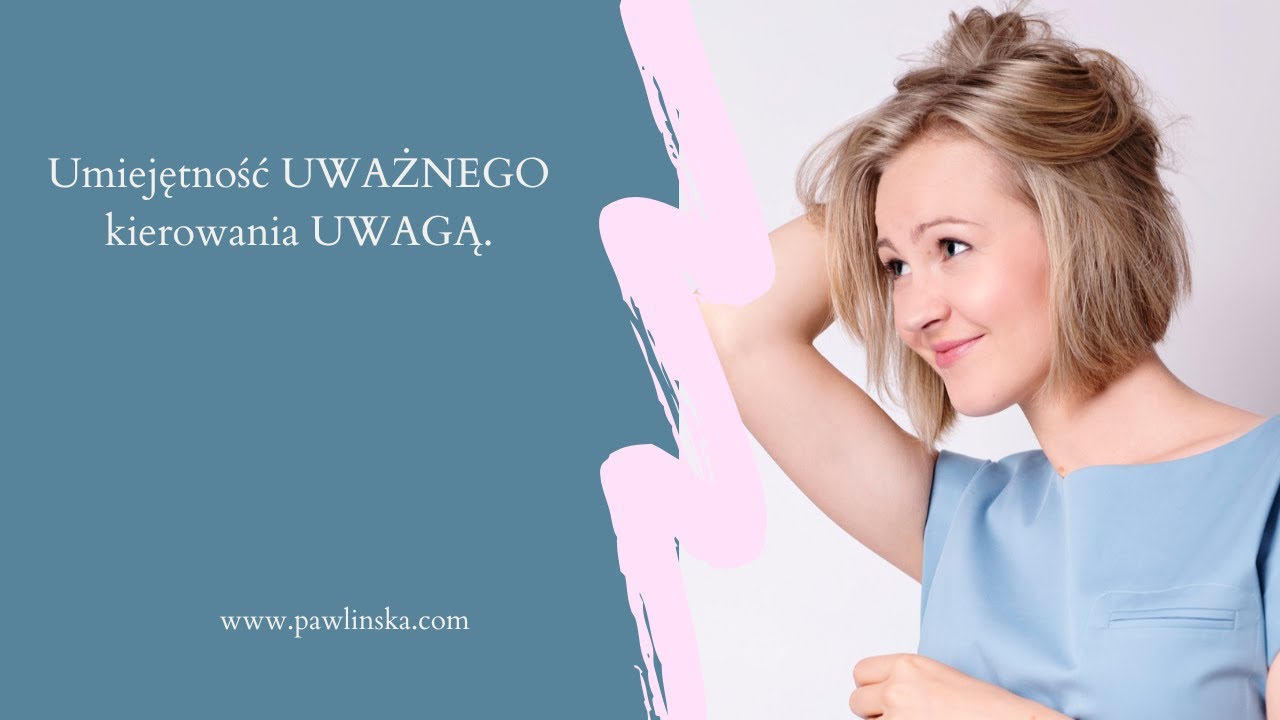 Umiejętność UWAŻNEGO kierowania UWAGĄ