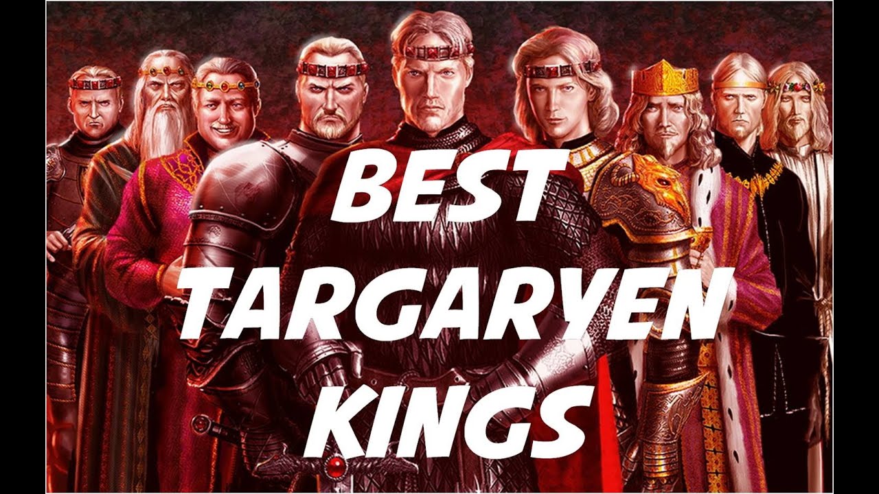 Best Targaryen Kings of Westeros