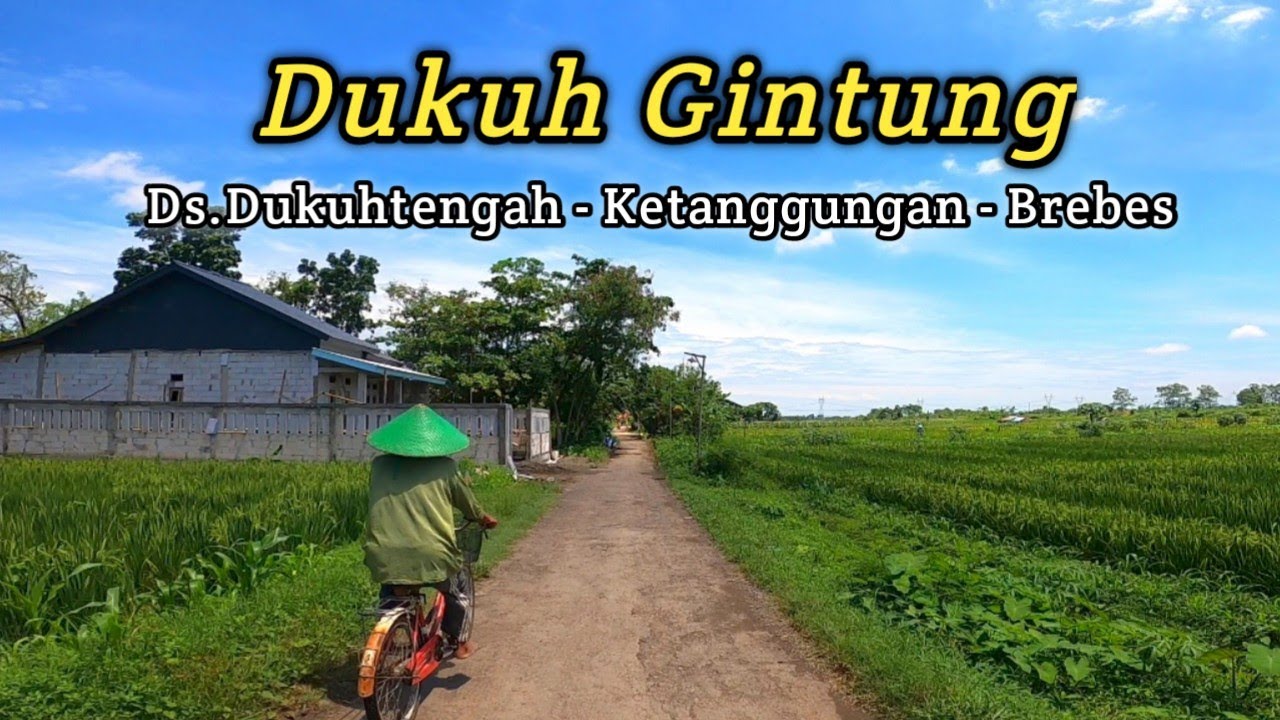 Jelajah Melihat Dukuh Gintung - Desa Dukuhtengah Ketanggungan Brebes