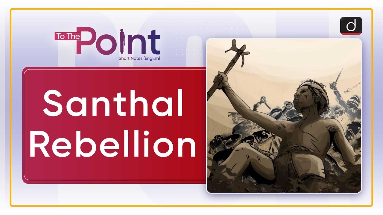 Santal Rebellion: Santhals- To The Point | Drishti IAS English