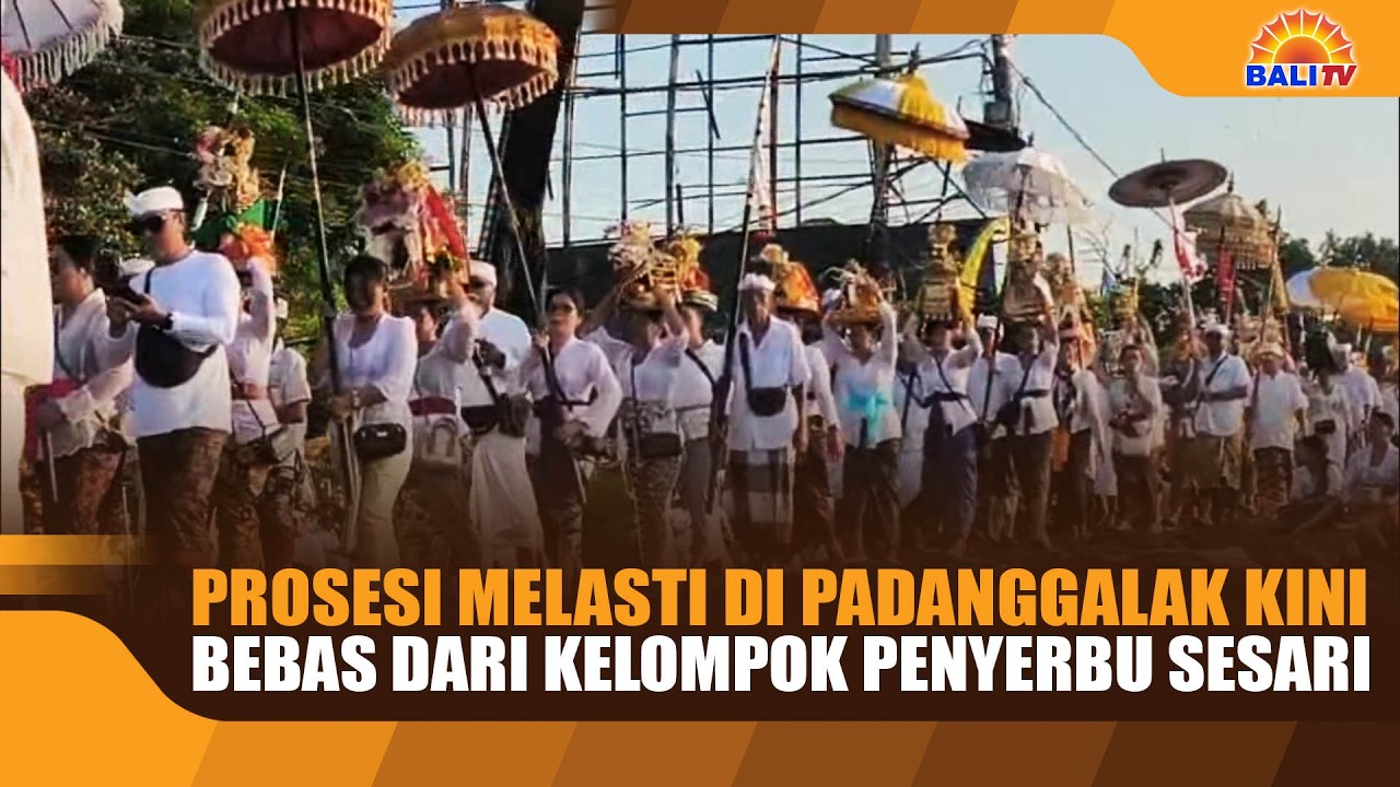 PROSESI MELASTI DI PADANGGALAK KINI BEBAS DARI KELOMPOK PENYERBU SESARI