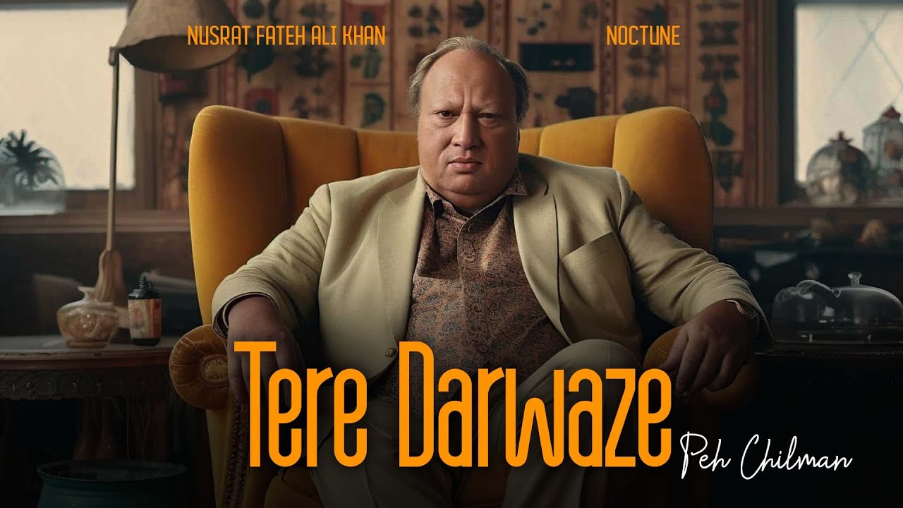 TERE DARWAZE PEH CHILMAN (REMIX) - NUSRAT FATEH ALI KHAN X NOCTUNE