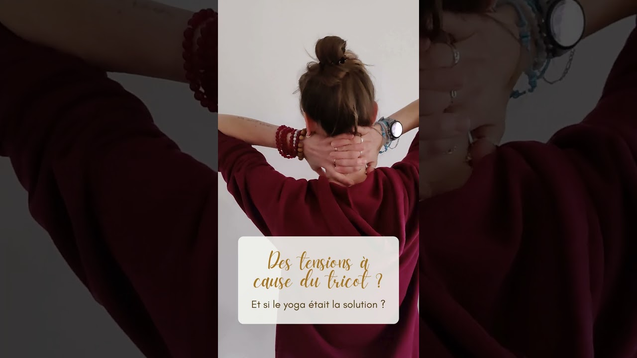 D&eacute;nouer les tensions dues au #tricot gr&acirc;ce au #yoga