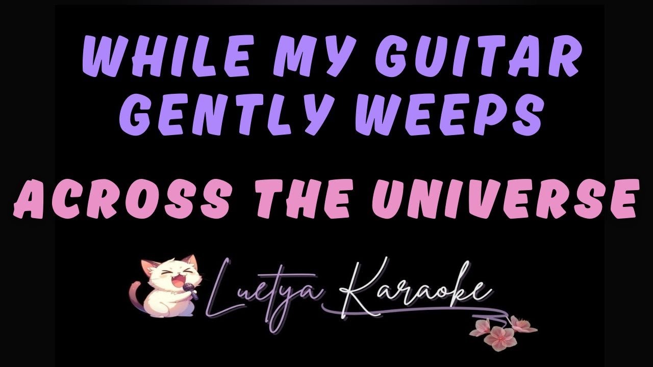 While My Guitar Gently Weeps - Across the Universe Soundtrack (Karaoke)