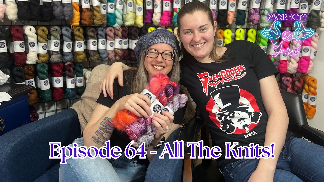 Swan City Yarns Episode 64 Live! | Knitting Podcast - All The Knits!