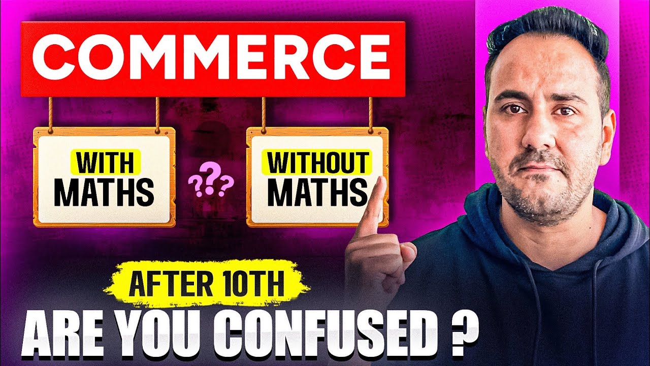 BIG CONFUSION: Commerce with Maths or Without Maths &ndash; What to Choose? #commerce