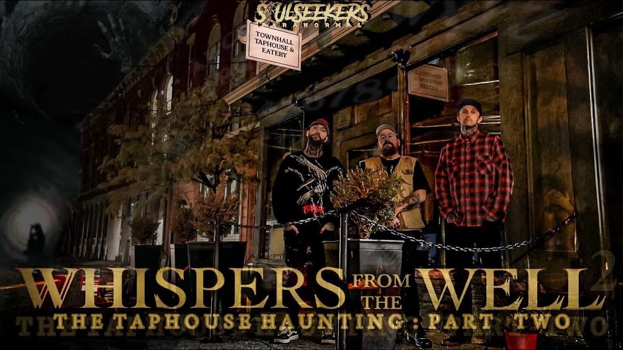 WHISPERS FROM THE WELL, PART TWO: The Taphouse Haunting | SoulSeekers Paranormal NE