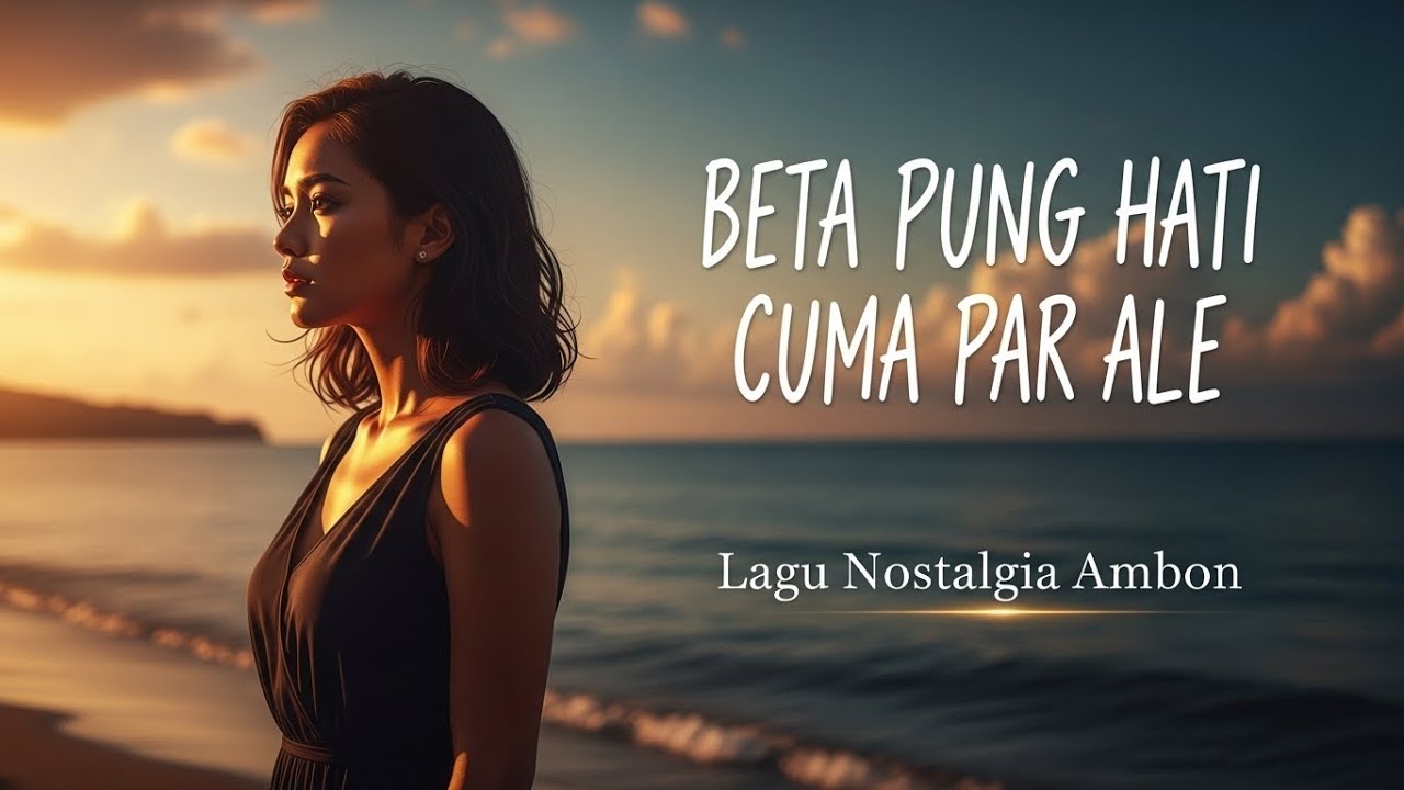 LAGU NOSTALGIA AMBON 2025 - BETA PUNG HATI CUMA PAR ALE