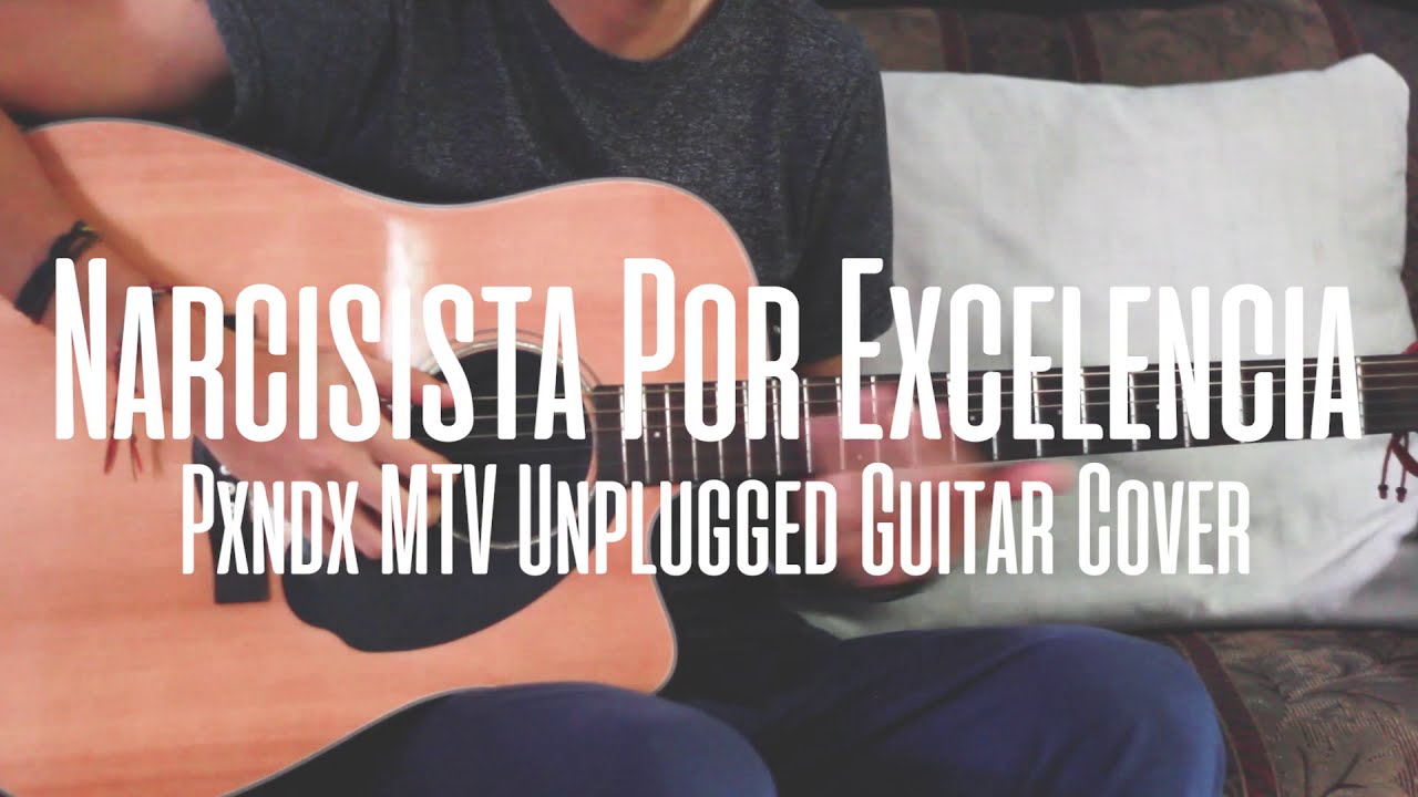 PXNDX - Narcisista Por Excelencia (MTV Unplugged) (Guitar Cover)