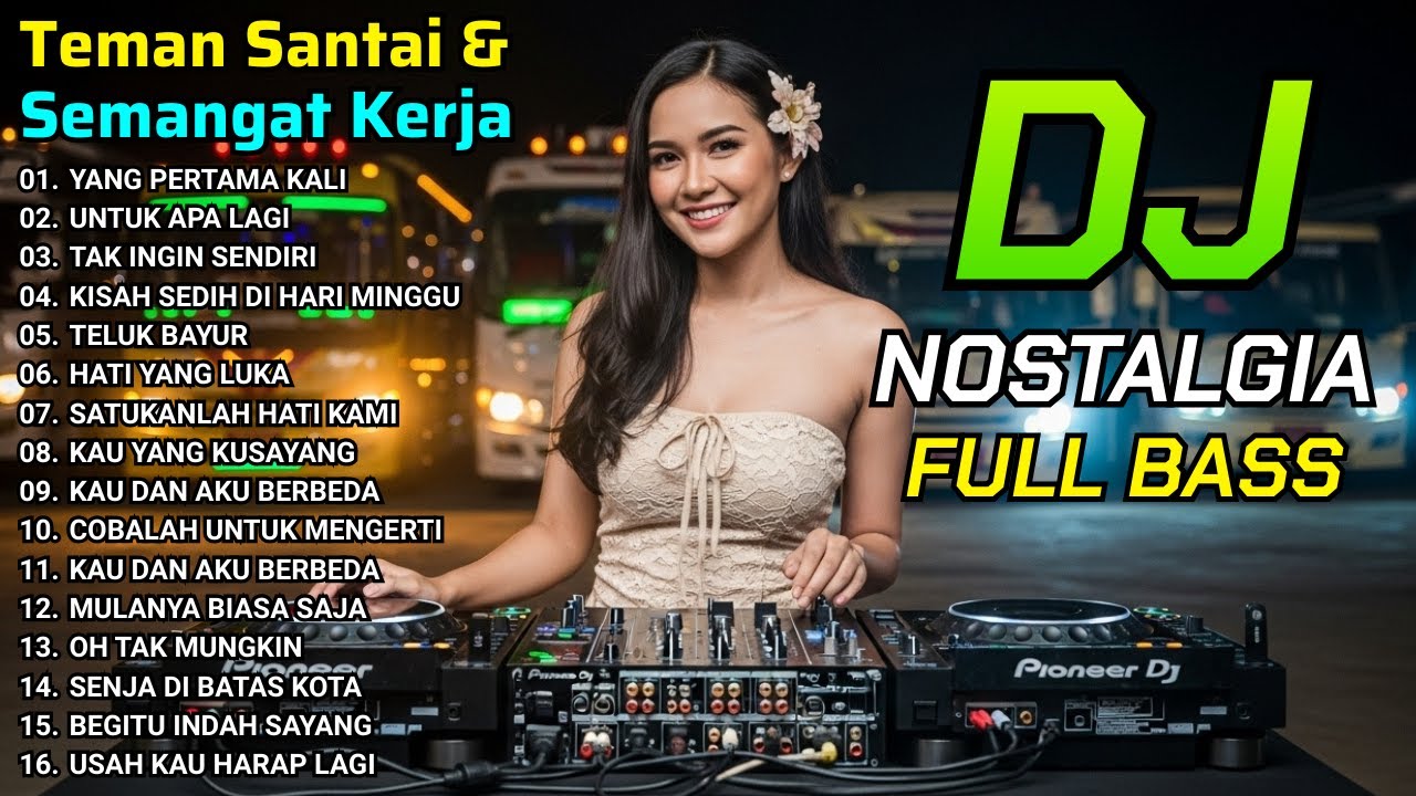 DJ NOSTALGIA FULL BASS NONSTOP 🔥 REMIX LAGU LAWAS KENANGAN PALING DICARI
