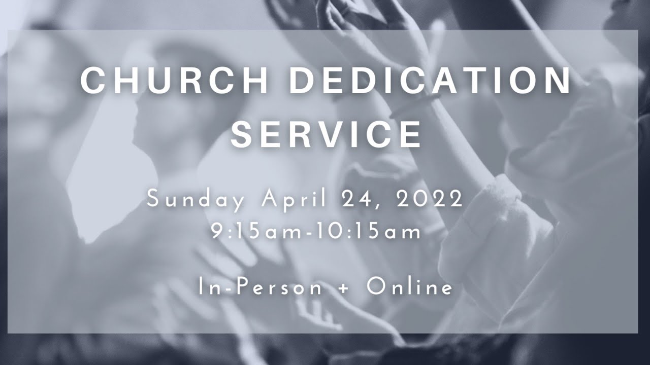 April 24, 2022 Church Dedication Service Live