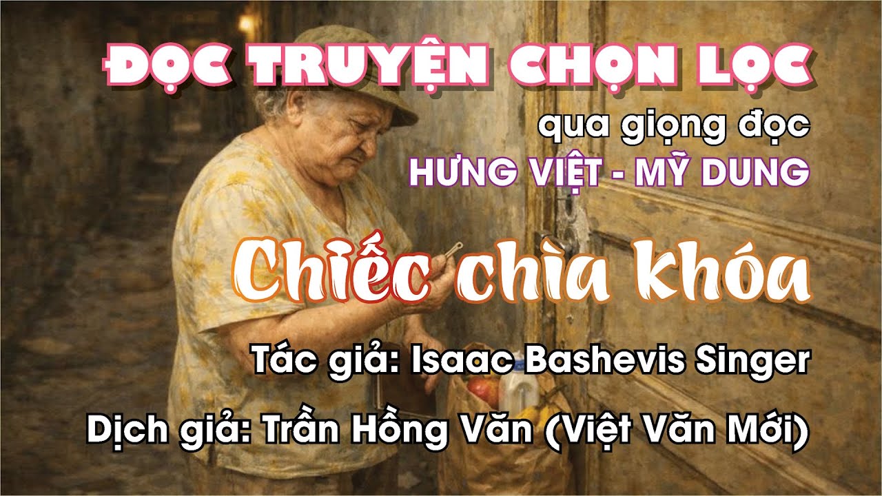 CHIẾC CHÌA KHÓA:truyện của văn tài Nobel, IB Singer về những ám ảnh hoang tưởng của những người già