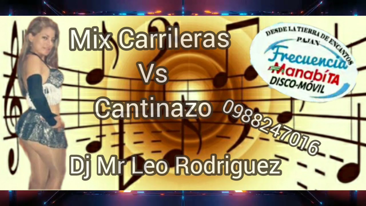 Mr Leo Rodriguez Mix Carrileras vs Cantinazo ( El Puente Roto ) Disco Móvil Frecuencia Manabita