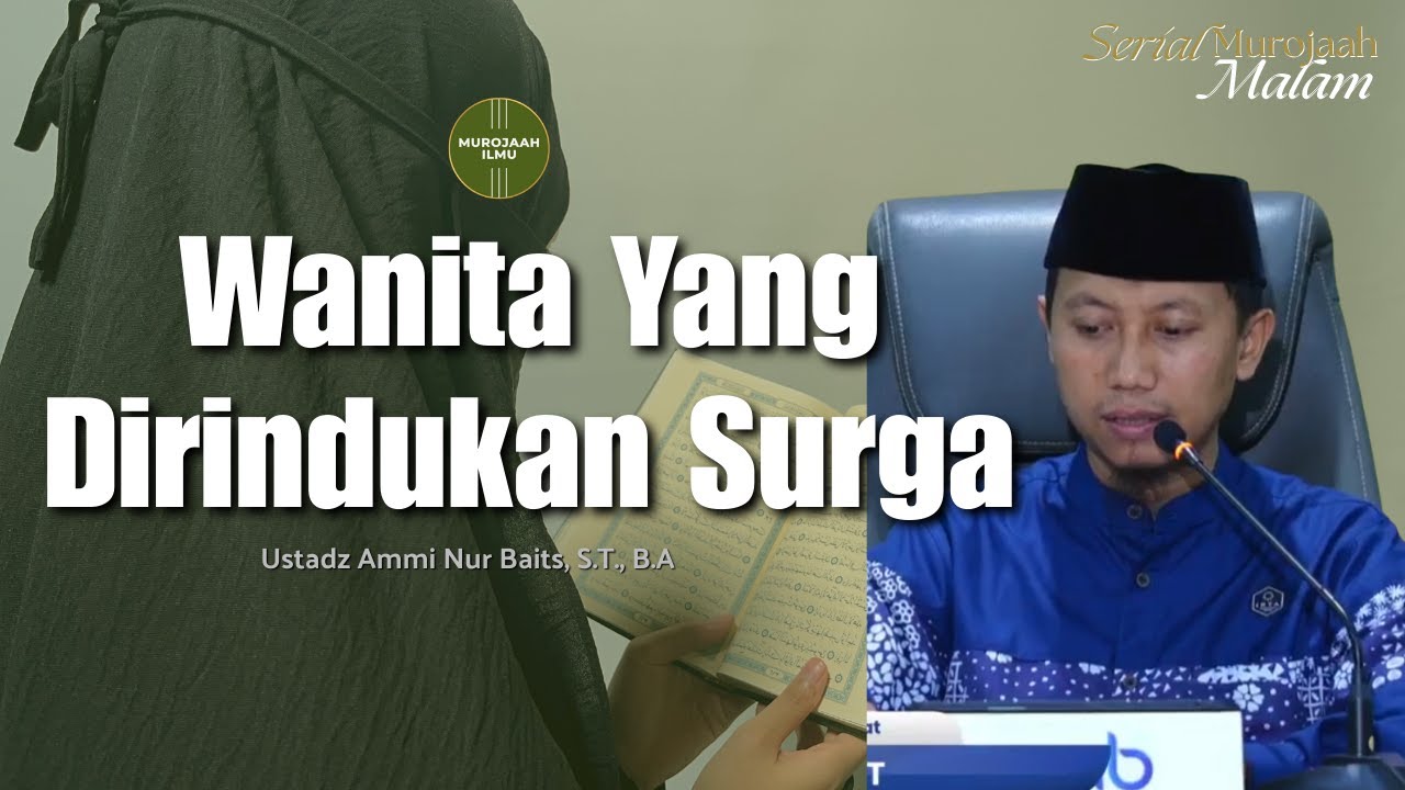 Kajian Rutin | Wanita Yang Dirindukan Surga - Ustadz Ammi Nur Baits, S.T., B.A