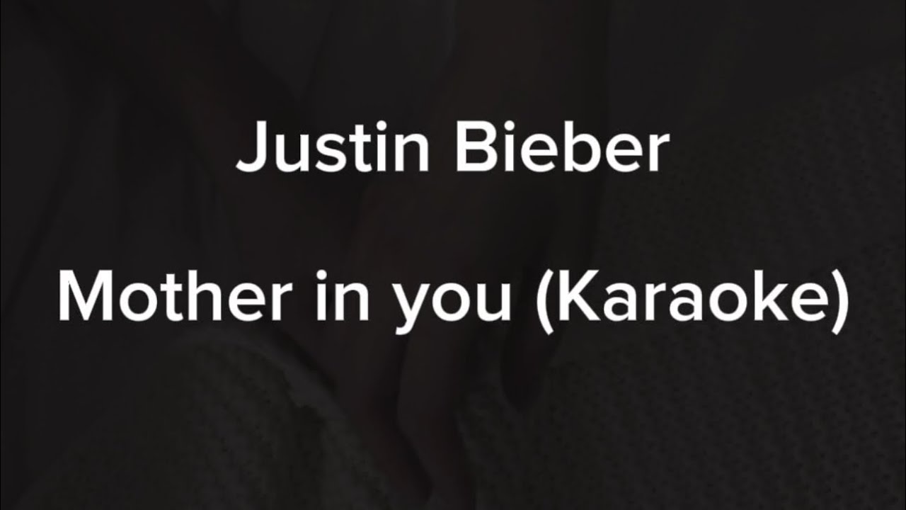 Mother in you - Justin Bieber (Karaoke/instrumental) Original Key