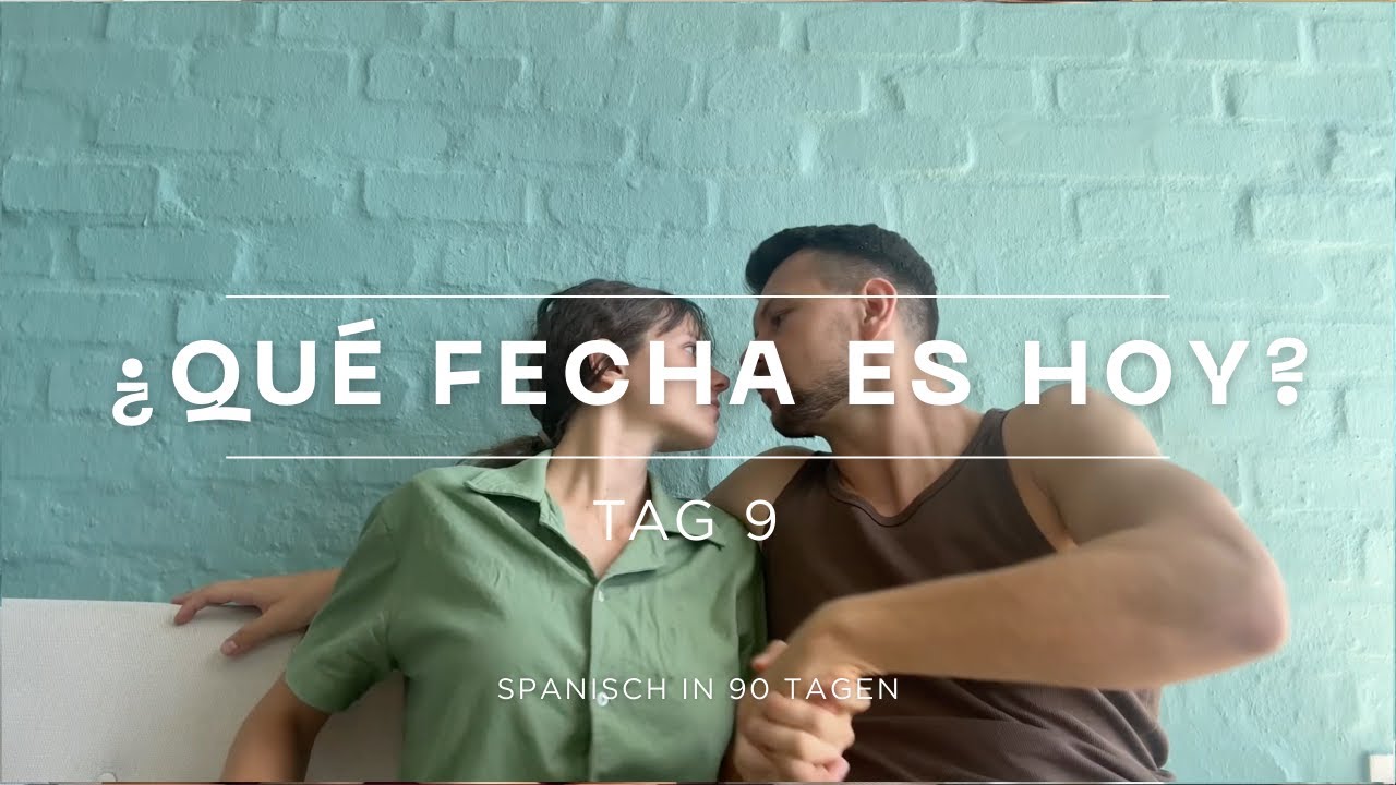 Spanisch lernen Tag 9 - ¿Qué fecha es hoy?