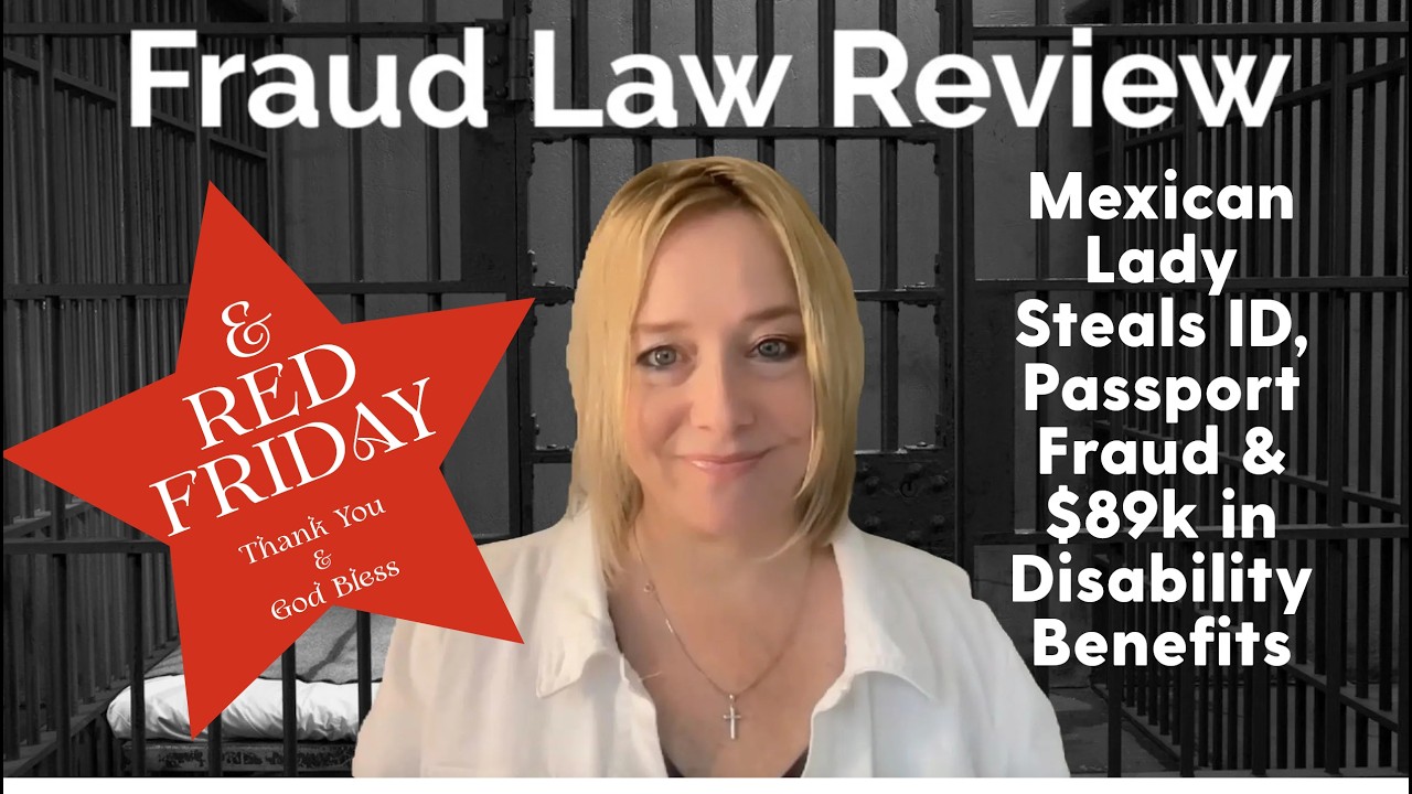 Red Friday Law Fraud Review &mdash; Mexican Lady Steals ID,  Passport Fraud & $89k in Disability Benefits