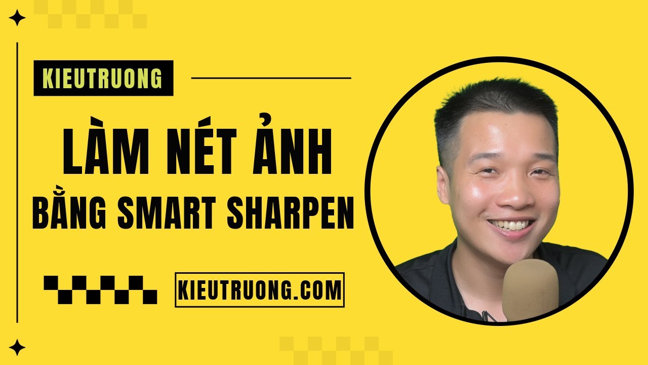 24. Cách làm nét ảnh bằng Photoshop Smart Sharpen